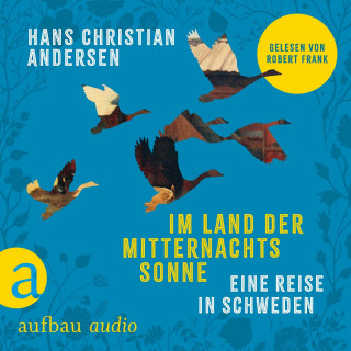 Hans Christian Andersen: Im Land der Mitternachtssonne - Eine Reise in Schweden (Ungekürzt)