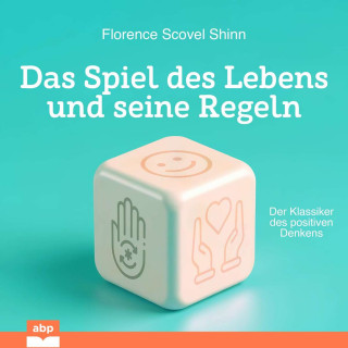 Florence Scovel Shinn: Das Spiel des Lebens und seine Regeln (Ungekürzt)