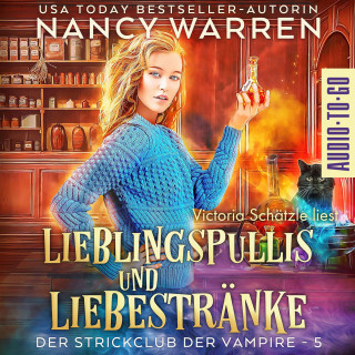 Nancy Warren: Lieblingspullis und Liebestränke - Strickclub der Vampire, Band 5 (ungekürzt)