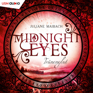 Juliane Maibach: Tränenglut - Midnight Eyes, Teil 3 (ungekürzt)