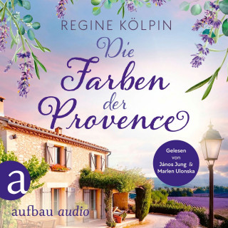 Regine Kölpin: Die Farben der Provence - Ferienzeit und Glücksgefühle, Band 1 (Ungekürzt)