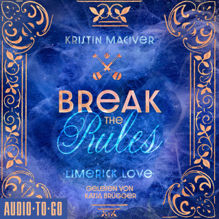 Kristin Maciver: Break The Rules - Limerick Love, Band 1 (ungekürzt)
