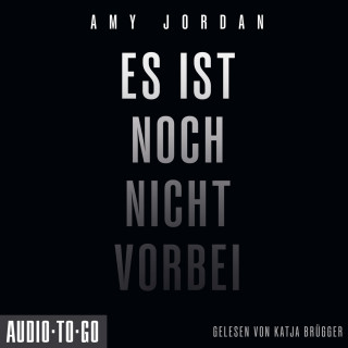 Amy Jordan: Es ist noch nicht vorbei (ungekürzt)