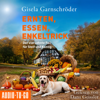 Gisela Garnschröder: Ernten, Essen, Enkeltrick - Ein-Steif-und-Kantig-Krimi - Der vierzehnte Fall für Steif und Kantig, Band 14 (ungekürzt)
