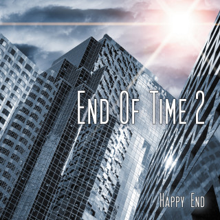 Oliver Döring: End Of Time, Teil 2: Happy End