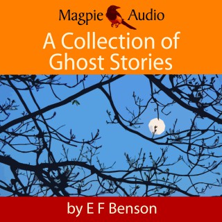 E. F. Benson: A Collection of Ghost Stories (Unabridged)