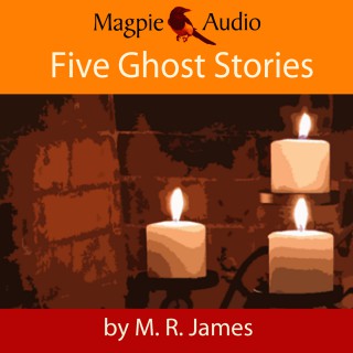 M. R. James: Five Ghost Stories (Unabridged)