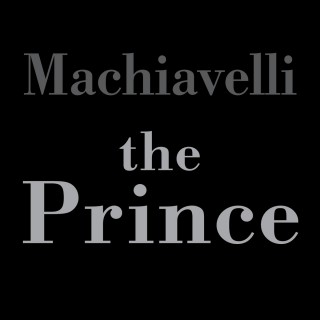 Niccolo Macchiavelli: The Prince (Unabridged)