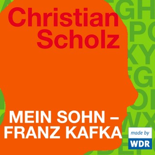 Christian Scholz: Mein Sohn - Franz Kafka