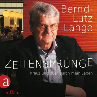 Bernd-Lutz Lange: Zeitensprünge - Kreuz und quer durch mein Leben