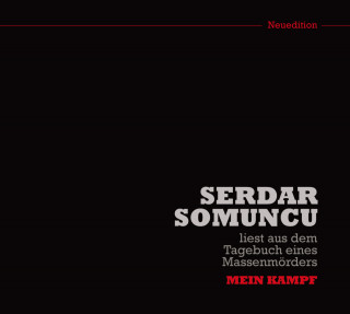 Serdar Somuncu: Serdar Somuncu liest aus dem Tagebuch eines Massenmörders "Mein Kampf" (Neuedition)