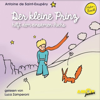 Antoine de Saint-Exupéry: Der kleine Prinz hilft dem einsamen Fuchs - Der kleine Prinz, Band 10 (Ungekürzt)