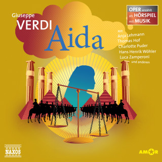 Giuseppe Verdi: Aida - Oper erzählt als Hörspiel mit Musik