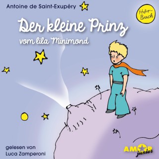 Antoine de Saint-Exupéry: Der kleine Prinz vom lila Minimond - Der kleine Prinz, Band 1 (ungekürzt)