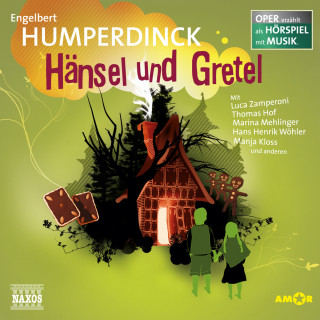 Engelbert Humperdinck: Hänsel und Gretel - Oper erzählt als Hörspiel mit Musik