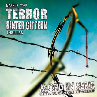 Markus Topf: Mord in Serie, Folge 17: Terror hinter Gittern