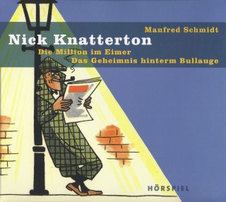 Manfred Schmidt: Nick Knatterton, Folge 4: Die Million im Eimer / Das Geheimnis hinterm Bullauge