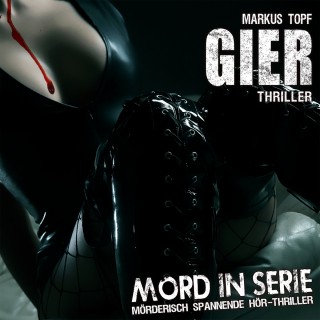 Markus Topf: Mord in Serie, Folge 12: Gier