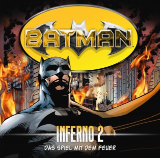 Alex Irvine: Batman, Inferno, Folge 2: Das Spiel mit dem Feuer