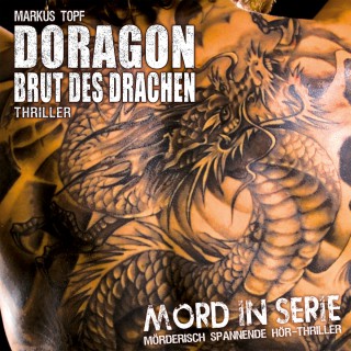 Markus Topf: Mord in Serie, Folge 8: Doragon - Brut des Drachen