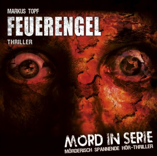 Markus Topf: Mord in Serie, Folge 4: Feuerengel