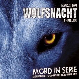 Markus Topf: Mord in Serie, Folge 2: Wolfsnacht