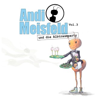 Tom Steinbrecher: Andi Meisfeld, Folge 3: Andi Meisfeld und die Albtraumparty