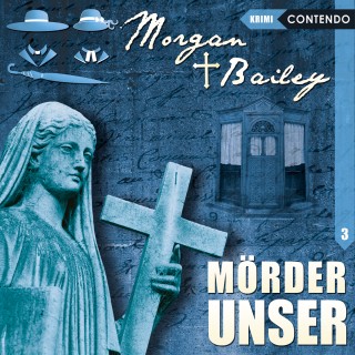 Markus Topf: Morgan & Bailey, Folge 3: Mörder unser