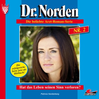 Patricia Vandenberg: Dr. Norden, Folge 2: Hat das Leben seinen Sinn verloren?