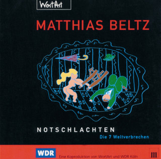 Matthias Beltz: Notschlachten - Die 7 Weltverbrechen