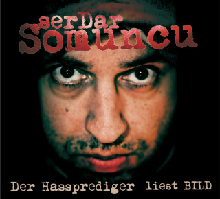 Serdar Somuncu: Der Hassprediger liest BILD