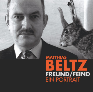 Matthias Beltz: Freund/Feind - Ein Portrait