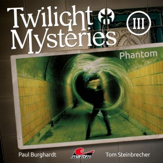 Paul Burghardt, Tom Steinbrecher, Erik Albrodt: Twilight Mysteries, Die neuen Folgen, Folge 3: Phantom