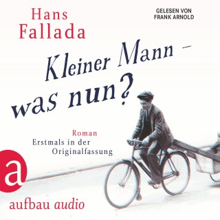Hans Fallada: Kleiner Mann - was nun? (Gekürzte Hörbuchfassung)