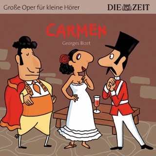 Bert Petzold: Carmen - Die ZEIT-Edition "Große Oper für kleine Hörer" (Ungekürzt)