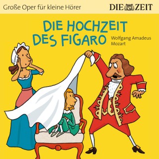 Bert Petzold: Die Hochzeit des Figaro - Die ZEIT-Edition "Große Oper für kleine Hörer" (Ungekürzt)