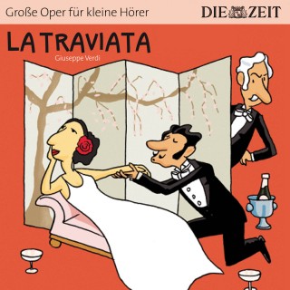 Bert Petzold: La Traviata - Die ZEIT-Edition "Große Oper für kleine Hörer" (Ungekürzt)