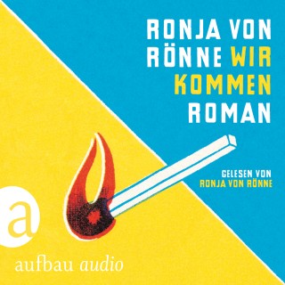Ronja von Rönne: Wir kommen (Gekürzte Hörbuchfassung)