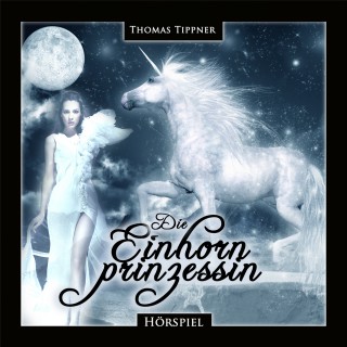Thomas Tippner: Die Einhornprinzessin