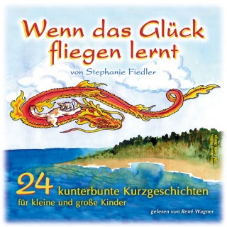 Stephanie Fiedler: Stephanie Fiedler, Wenn das Glück fliegen lernt