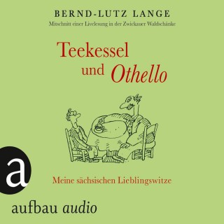 Bernd-Lutz Lange: Teekessel und Othello - Meine sächsischen Lieblingswitze