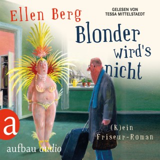 Ellen Berg: Blonder wird's nicht - (K)ein Friseur-Roman (Gekürzte Hörbuchfassung)