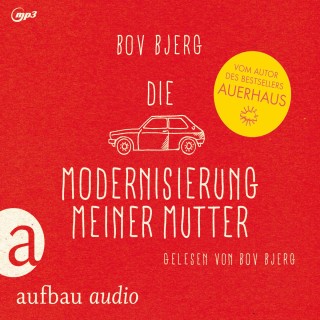 Bov Bjerg: Die Modernisierung meiner Mutter - Geschichten