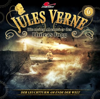 Marc Freund: Jules Verne, Die neuen Abenteuer des Phileas Fogg, Folge 6: Der Leuchtturm am Ende der Welt