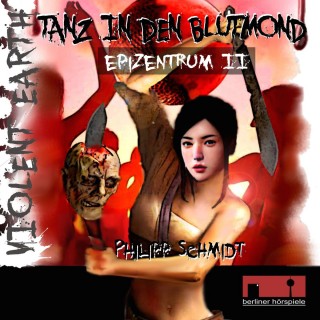 Philipp Schmidt: Violent Earth - Epizentrum, 1: Violent Earth Prequel, Folge 2: Tanz in den Blutmond (ungekürzt)