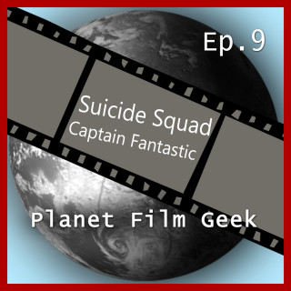 Johannes Schmidt, Colin Langley: Planet Film Geek, PFG Episode 9: Suicide Squad, Captain Fantastic