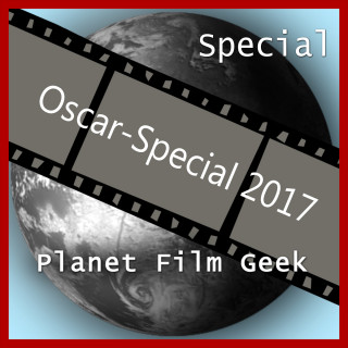 Johannes Schmidt, Colin Langley: Planet Film Geek, PFG: Oscar-Special 2017