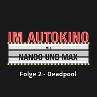 Max "Rockstah" Nachtsheim, Chris Nanoo: Im Autokino, Folge 2: Deadpool