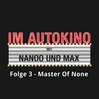 Max "Rockstah" Nachtsheim, Chris Nanoo: Im Autokino, Folge 3: Master of None