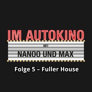 Max "Rockstah" Nachtsheim, Chris Nanoo: Im Autokino, Folge 5: Fuller House